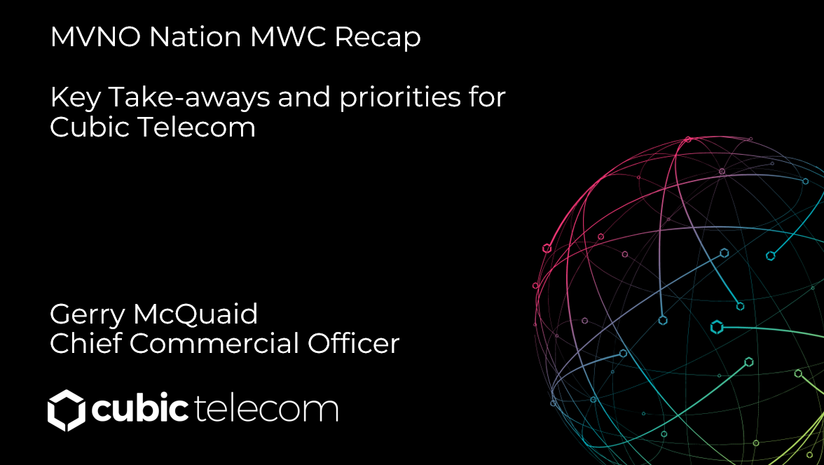 Webinar: MWC 2023 Recap Webinar: Key Takeaways And Priorities For Cubic ...